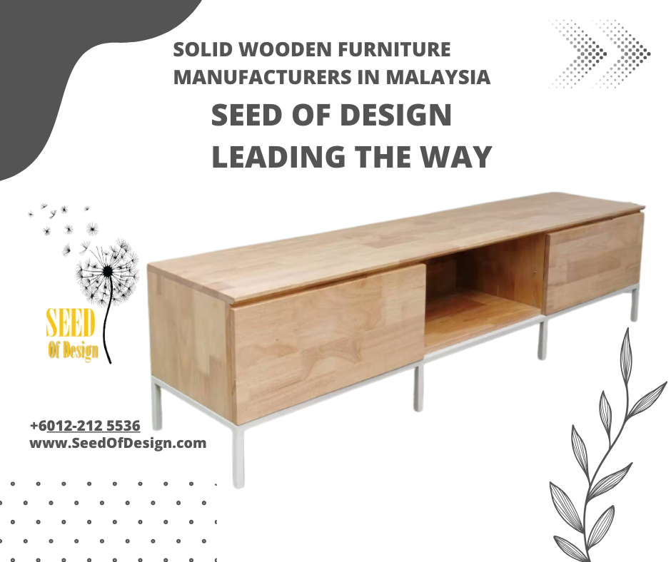 SOLID WOODEN FURNITURE MANUFACTURERS IN MALAYSIA SEED OF DESIGN