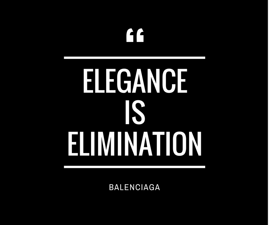 Fashion Quotes: BALENCIAGA. BLENCIAGA: “Elegance is elimination”. | by  Lensitlhou | Medium