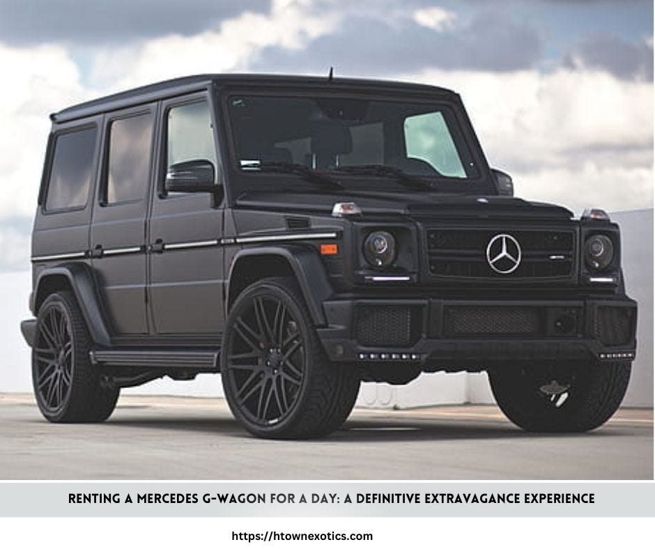 Renting a Mercedes GWagon for a Day A Definitive Extravagance Experience by Htown Exotics