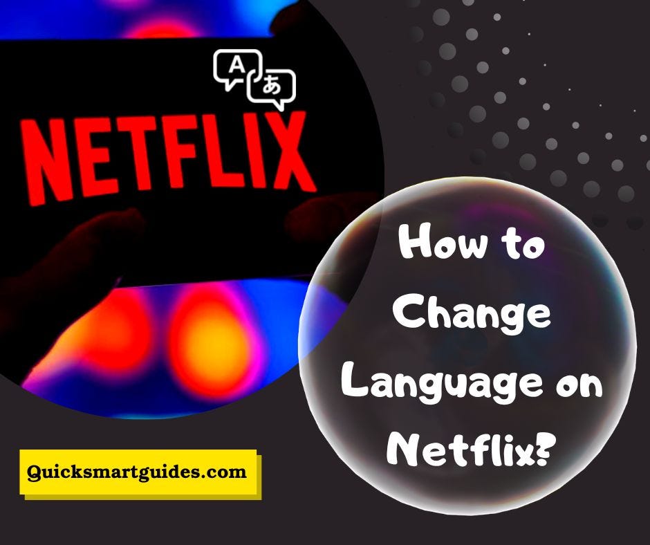 How To Change Language On Netflix By Quick Smart Guides Medium