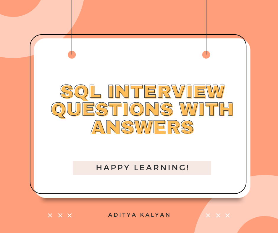 Top Sql Interview Questions With Answers By Aditya Kalyan Medium Top Sql Interview Questions With Answers By Aditya Kalyan Medium