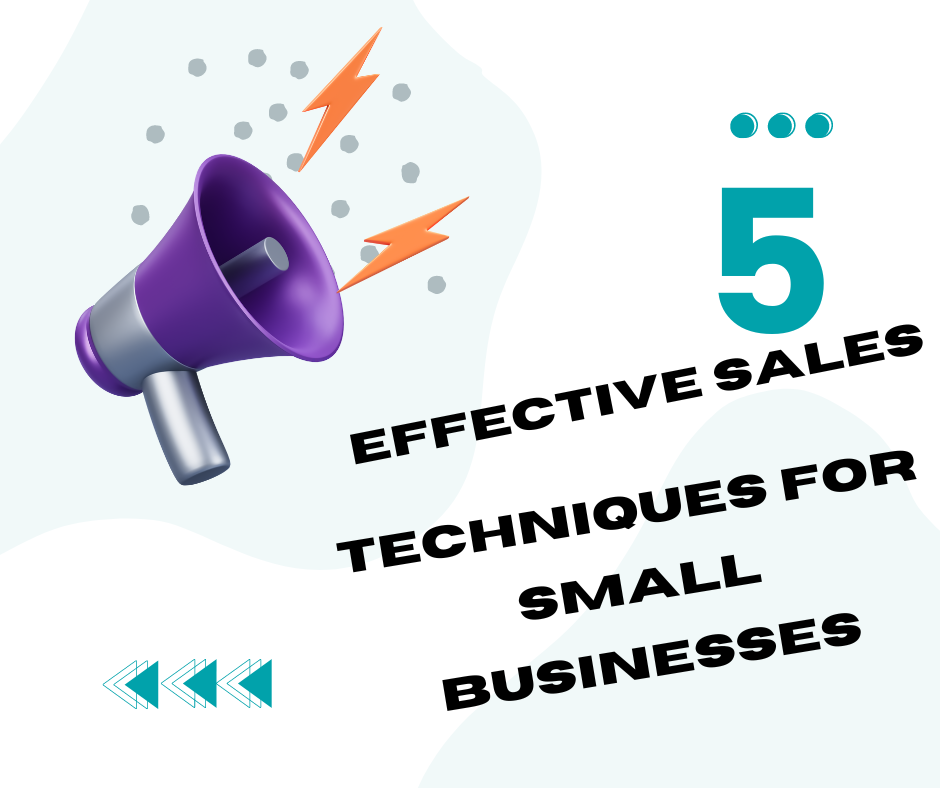 5 Effective Sales Techniques for Small Businesses