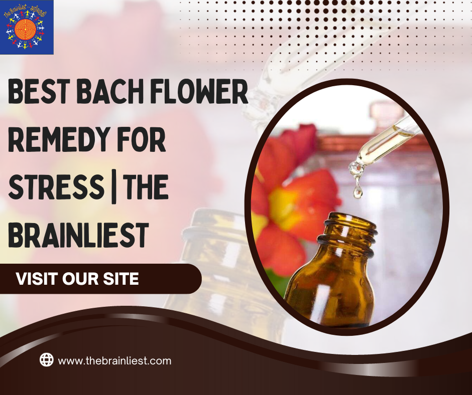 Best bach flower remedy for stress The Brainliest Anantha Service