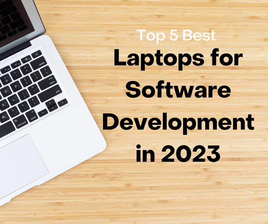 Best Laptops for Software Development in 2023 by HelloDevWorldBlog