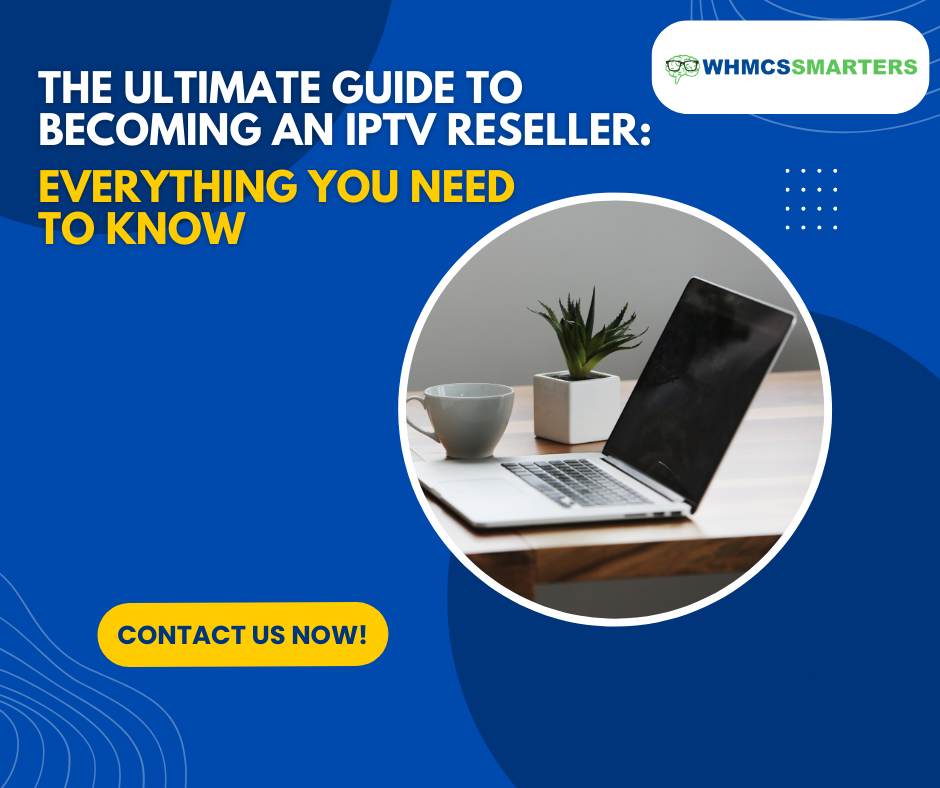 The Ultimate Guide to an IPTV Reseller Everything You Need to