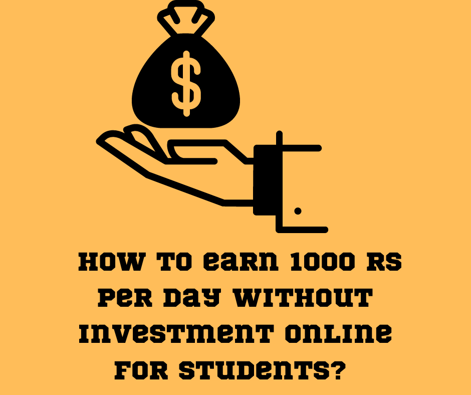 how-to-earn-1000-rs-per-day-without-investment-online-for-students-can