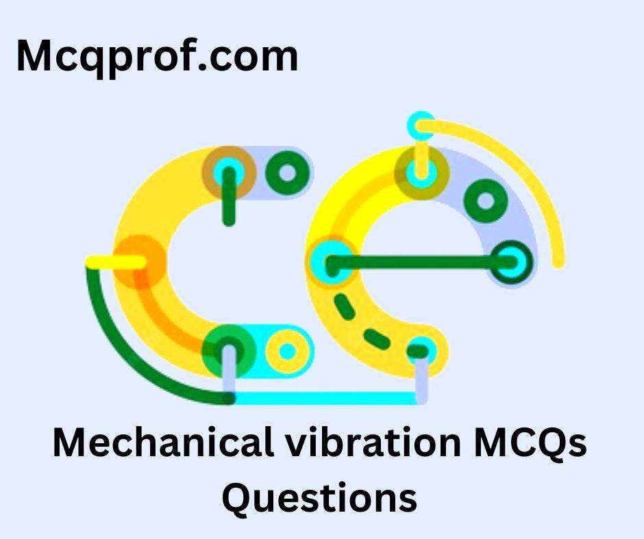 Mechanical Vibrations (Multiple Choice Questions) MCQs Quiz by