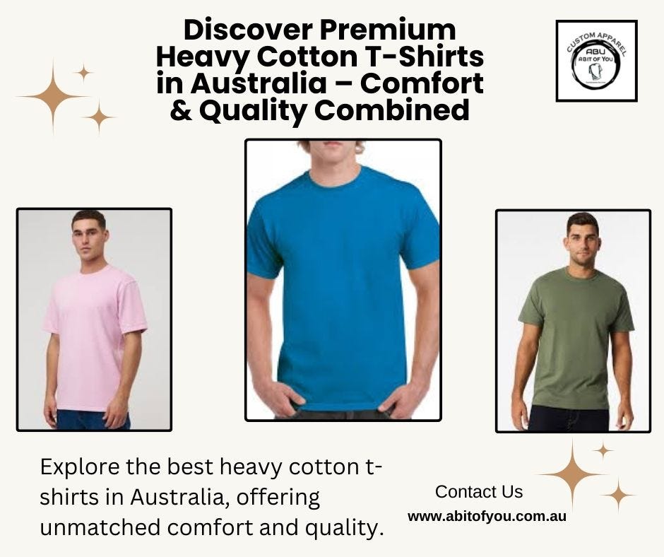 Discover Premium Heavy Cotton TShirts in Australia — Comfort & Quality Combined A bit of you