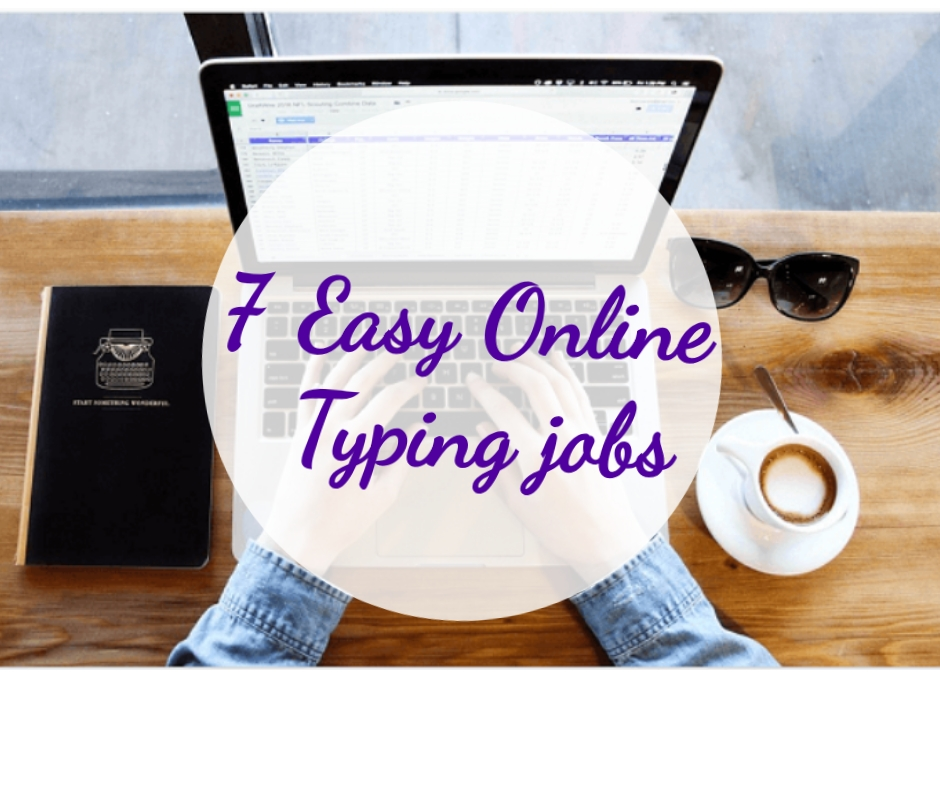 7 Easy Online Typing Jobs You Can Start Today With No Experience 