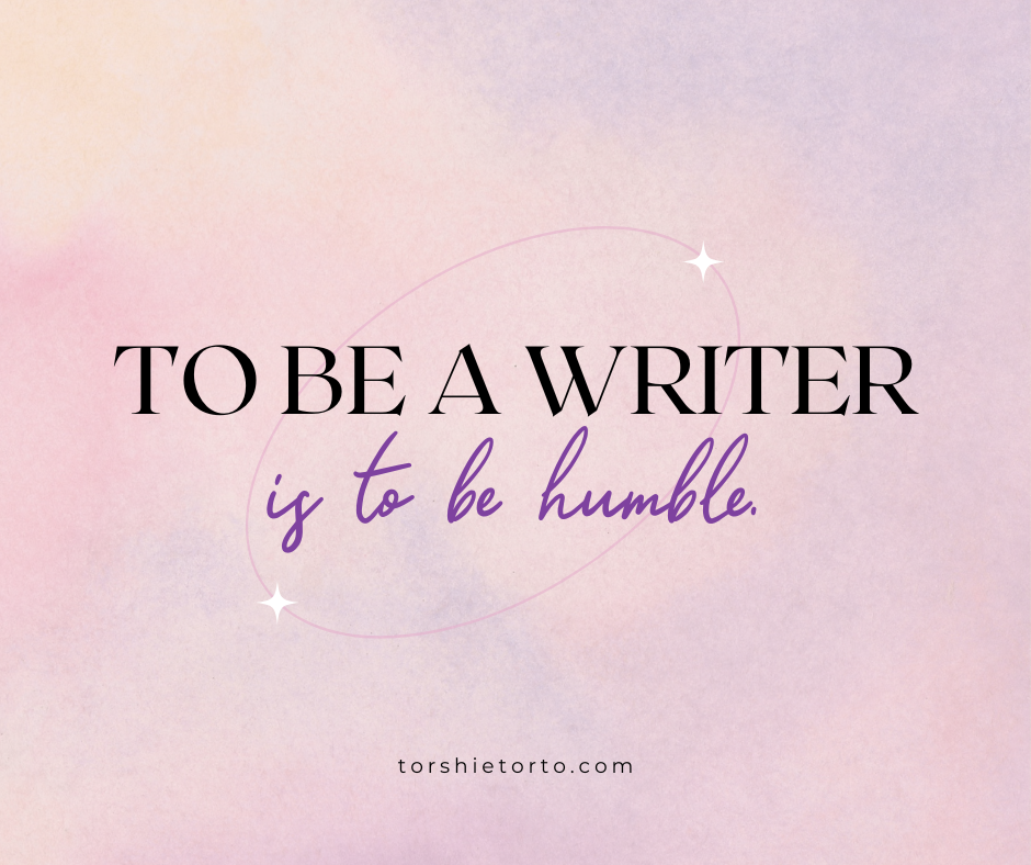 To Be A Writer Is To Be Humble. When I was a child, I often wrote… by