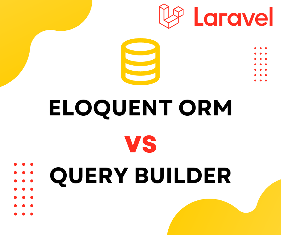 Eloquent ORM VS Query Builder in Laravel | by Andre Elmustanizar | Medium