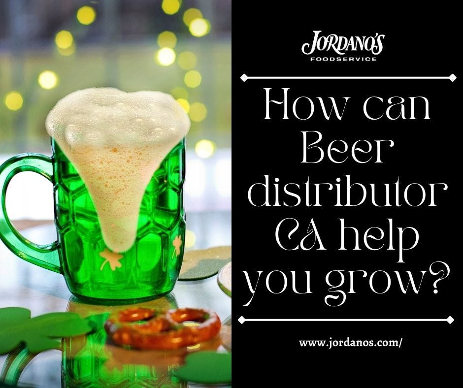 How can Beer distributor CA help you grow? JORDANO’S FOODSERVICE Medium