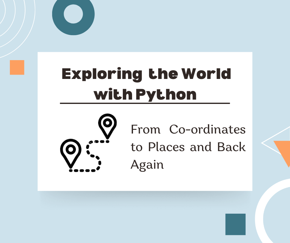 Title: Exploring the World with Python: From Coordinates to Places and ...