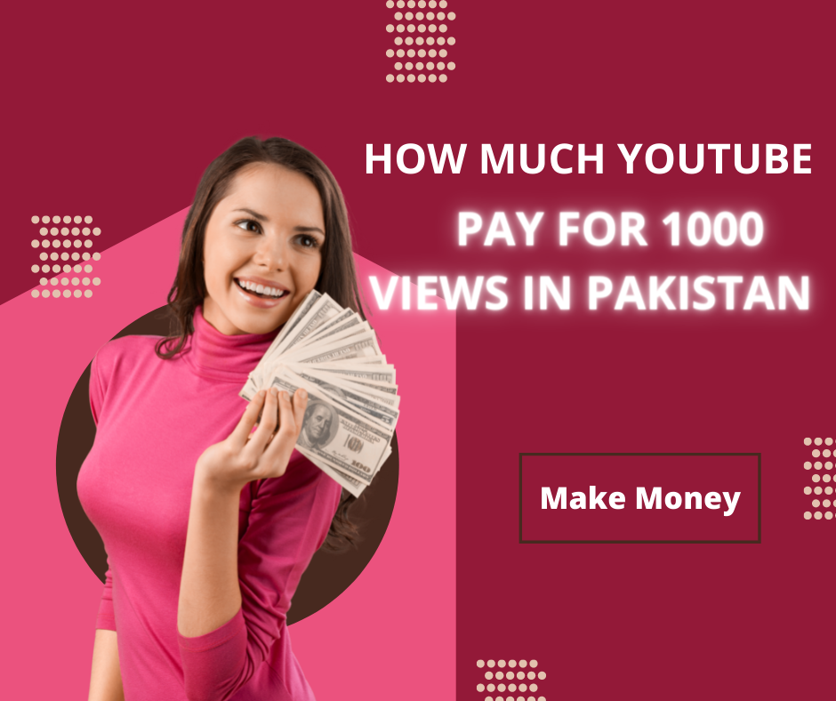 How Much Youtube Pay For 1000 Views In Pakistan How Much Youtube Pay For 1000 Views In Pakistan