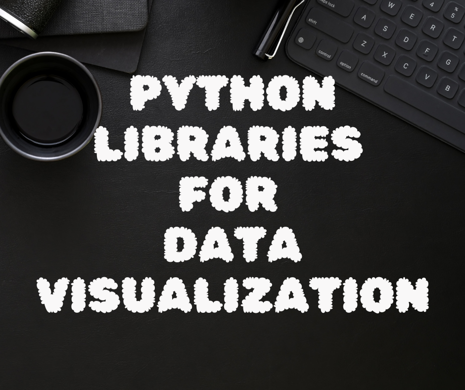 Top 10 Python Libraries for Data Visualization | by Kiran Maan | The ...