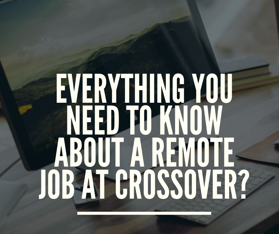 Everything you need to know about remote job at crossover? Medium