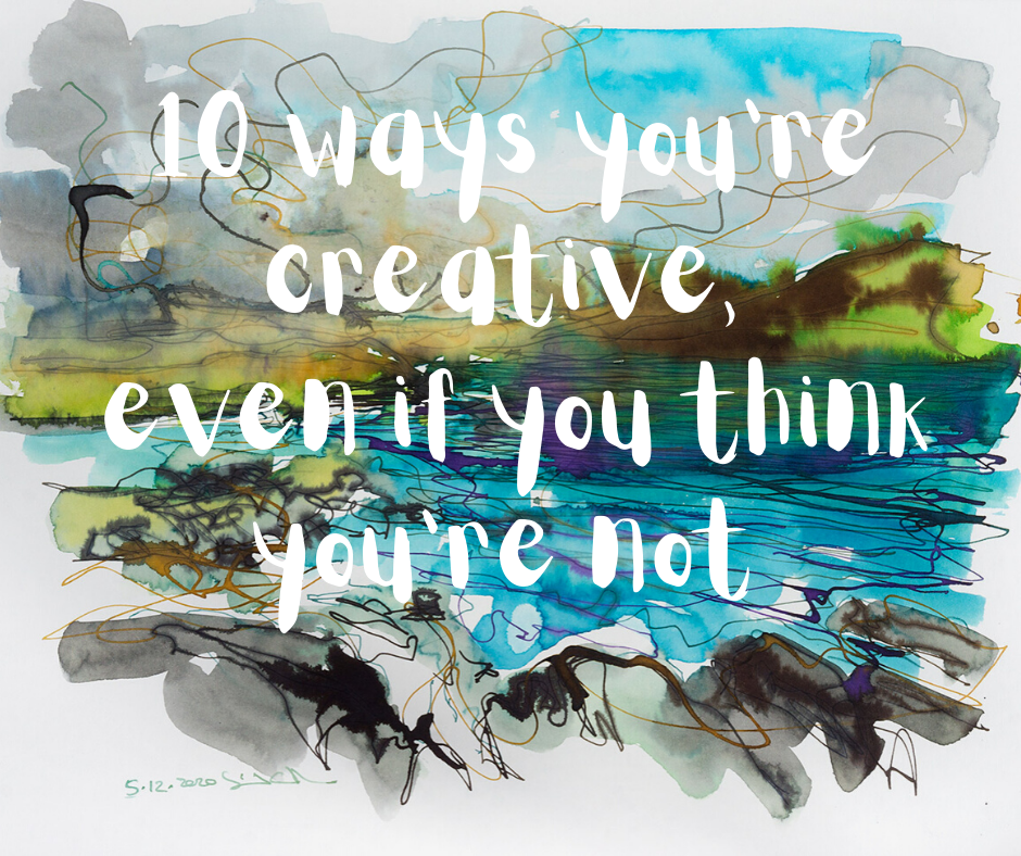 10 ways you’re creative, even if you think you’re not | by Sinéad ...