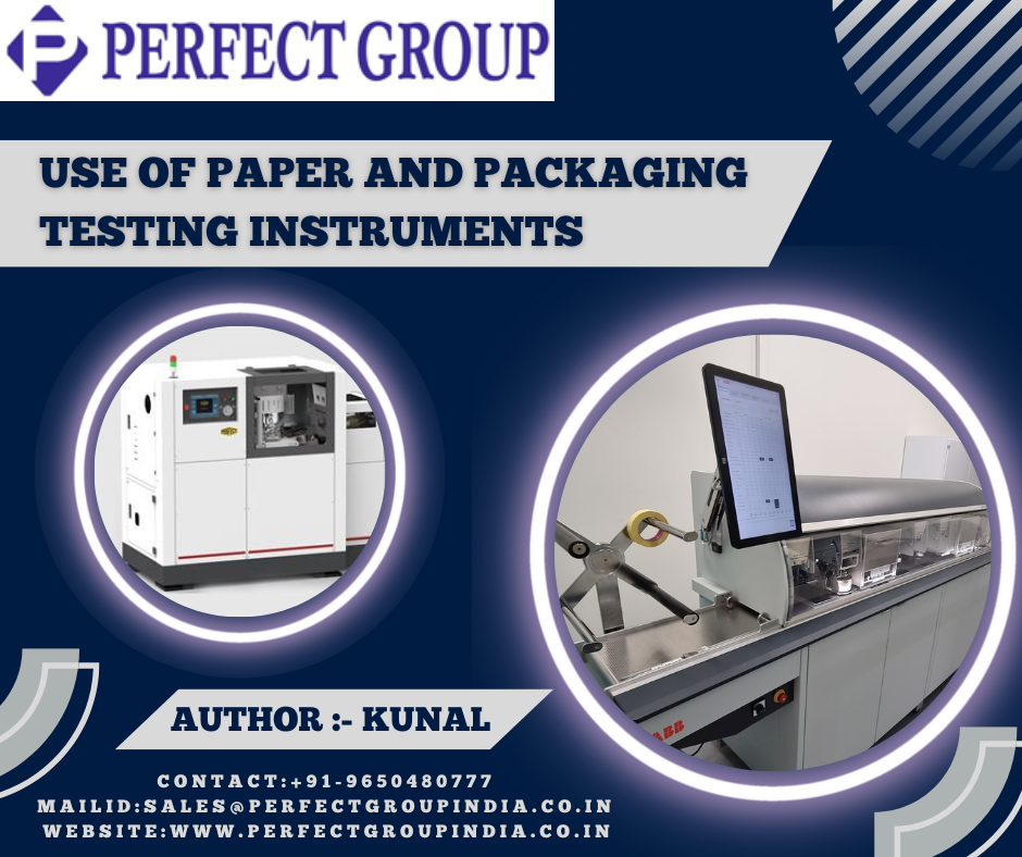 Use Of Paper And Packaging Testing Instruments by Perfectgroupindia