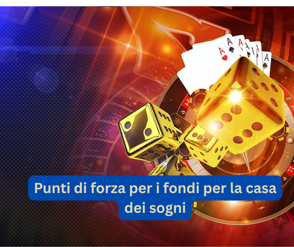 Punti di forza per i fondi per la casa dei sogni
