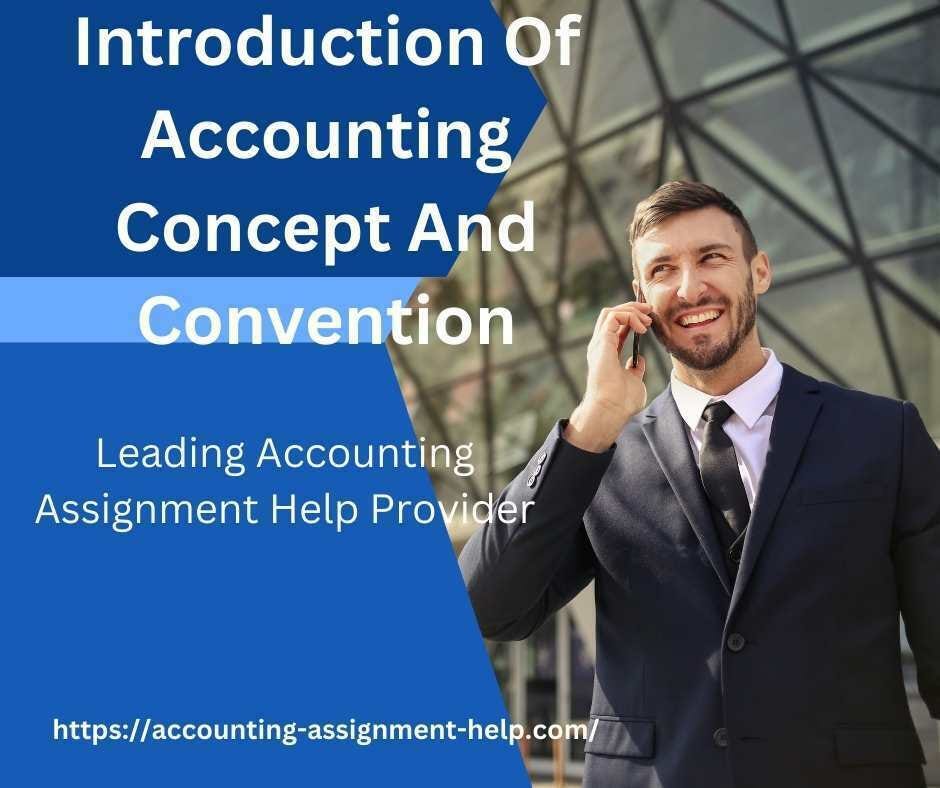 Introduction Of Accounting Concept And Convention by Assignment Help