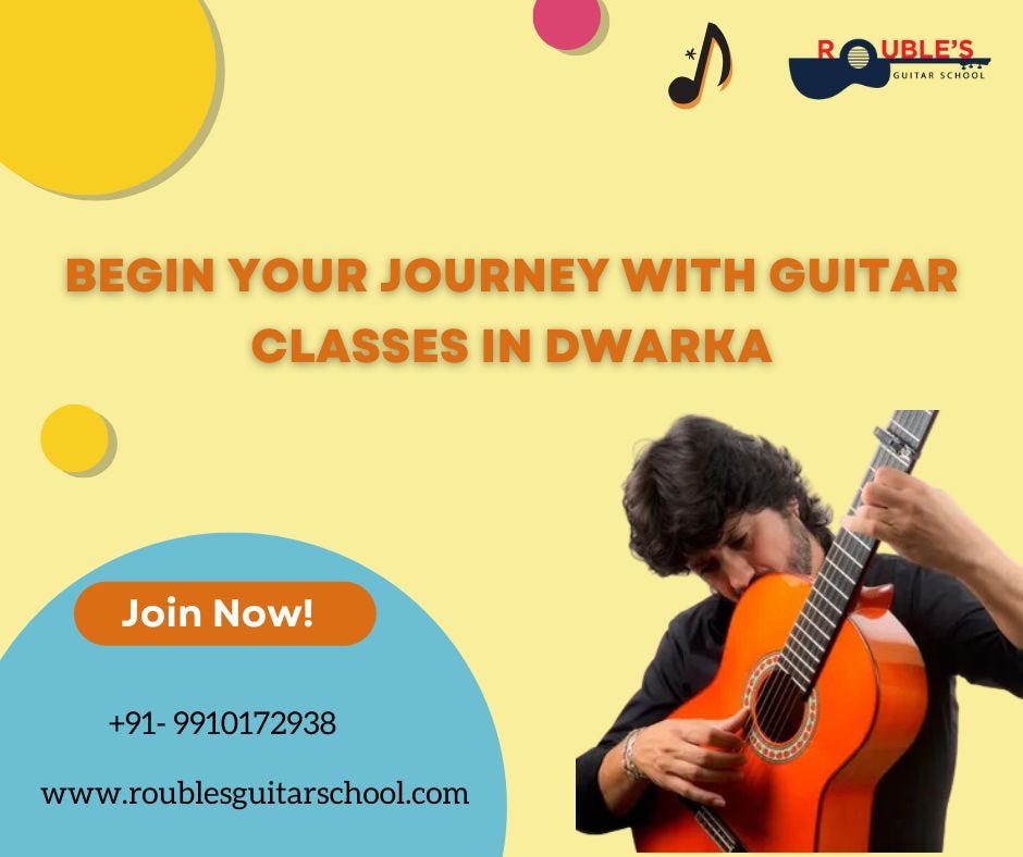 Begin Your Journey With Guitar Classes In Dwarka Roublesguitarschool