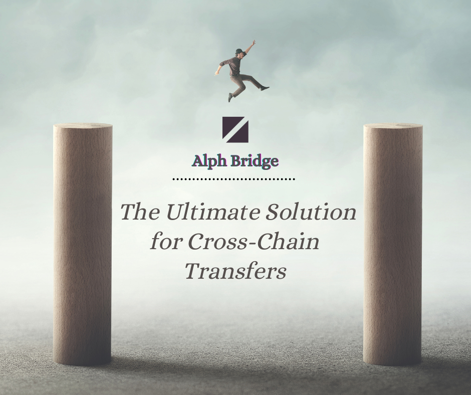 Alph Bridge The Ultimate Solution for CrossChain Transfers by Alph