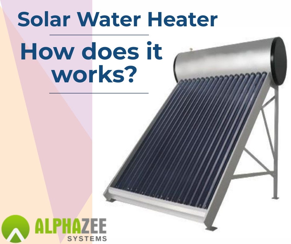 Solar Water Heater-How does it works? | by AlphaZee Systems | Medium