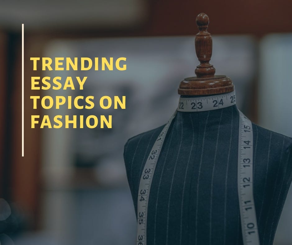 fashion related essay topics