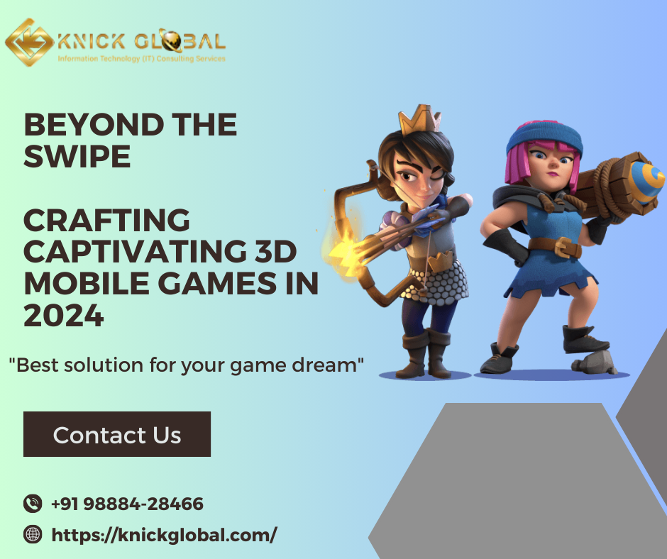 Beyond the Swipe: Crafting Captivating 3D Mobile Games in 2024  by Knick Global  Jan, 2024 