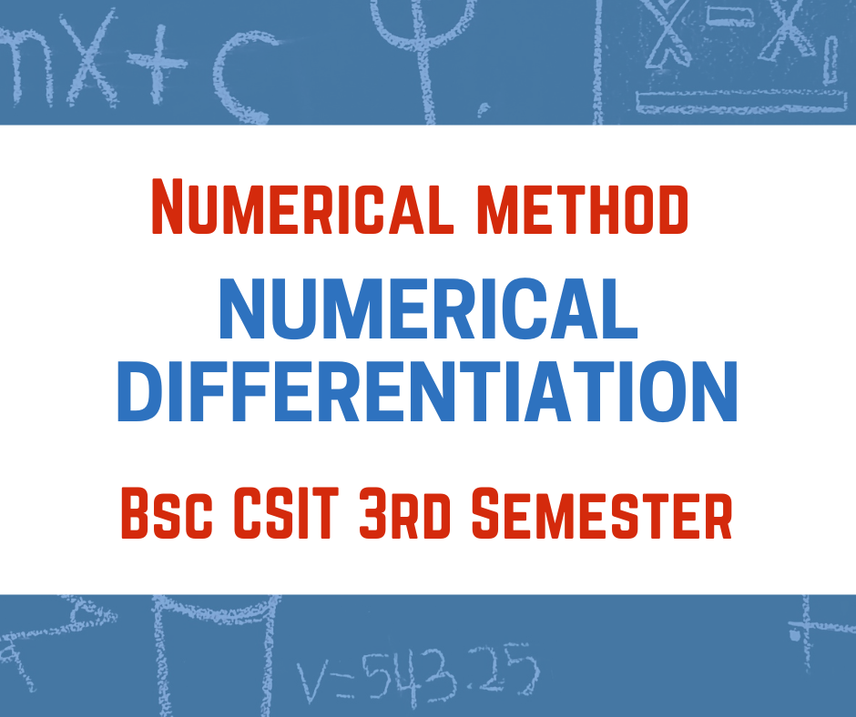 Numerical differentiation Numerical Method Bsc. CSIT 3rd Semester