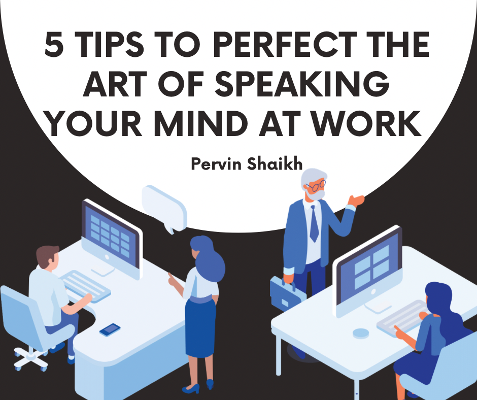 5 Tips to Perfect The Art of Speaking Your Mind At Work by Pervin