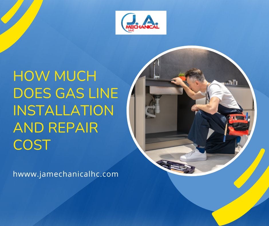 HOW MUCH DOES GAS LINE INSTALLATION AND REPAIR COST? J.A. Mechanical