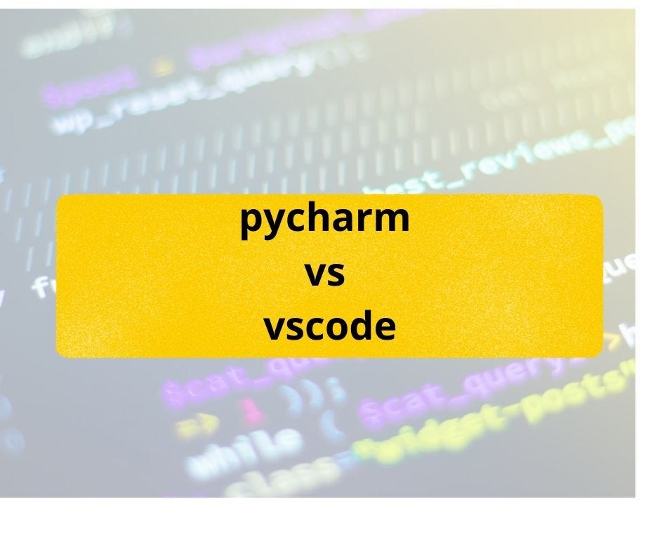PyCharm Vs VSCode. PyCharm is a great tool and has a lot… | by MK | Medium