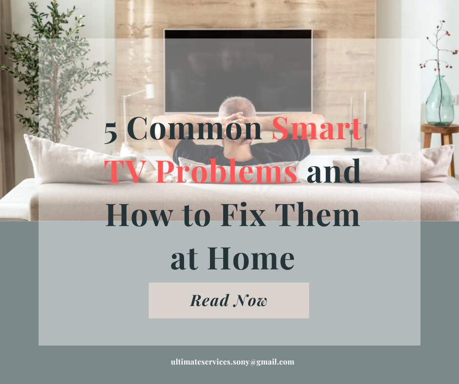 5 Common Smart TV Problems and How to Fix Them at Home