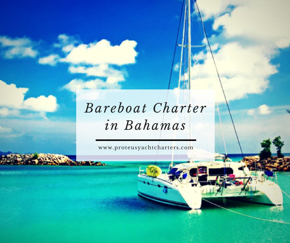 Bareboat Charter Bahamas. Proteus Yacht Charters provide Bareboat… by