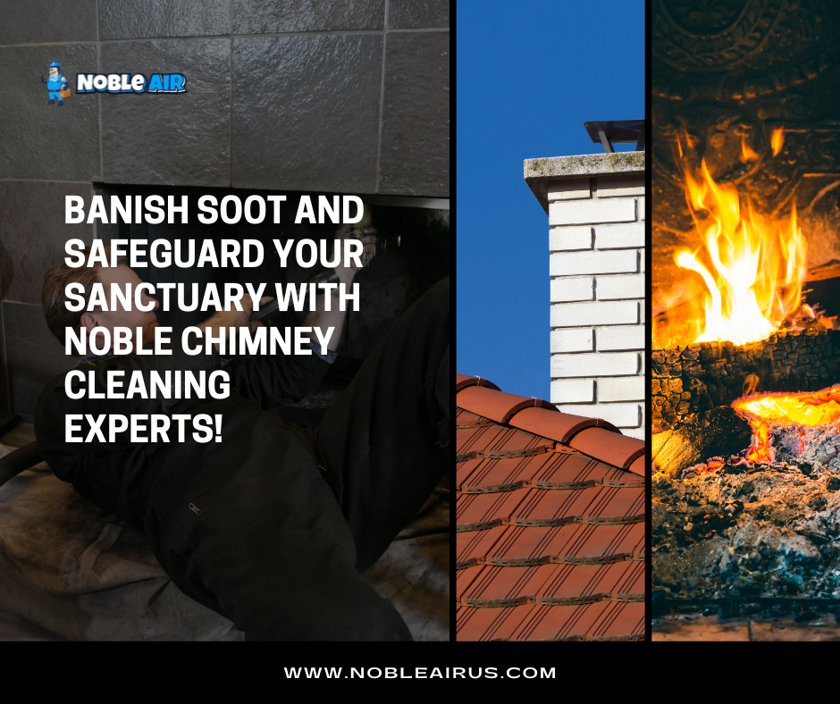 Ignite Safety and Serenity with Noble Chimney Cleaning Specialists