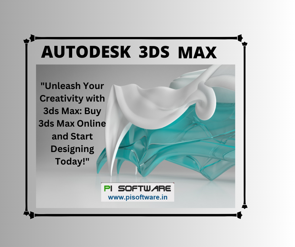 Unleash Your Creativity with 3ds Max: Buy 3ds Max Online and Start  Designing Today! - PI Software - Medium