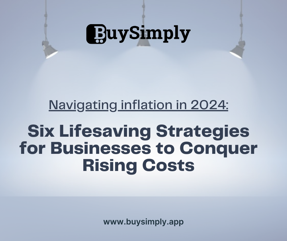 Navigating Inflation in 2024 Six Lifesaving Strategies for Businesses