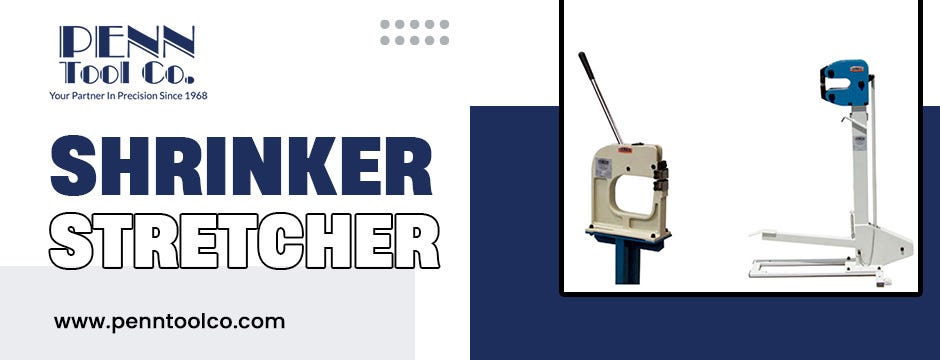 Why Do You Need a Shrinker Stretcher?, by Penn Tool Co