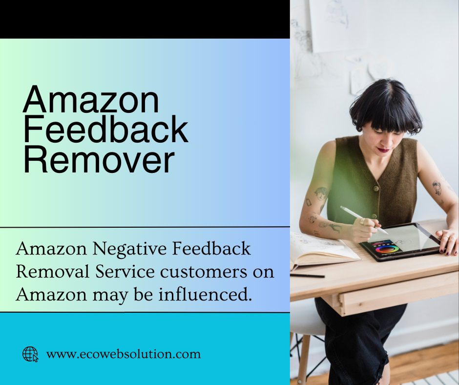 Removing Negative Amazon Feedback You’re Comprehensive Guide by