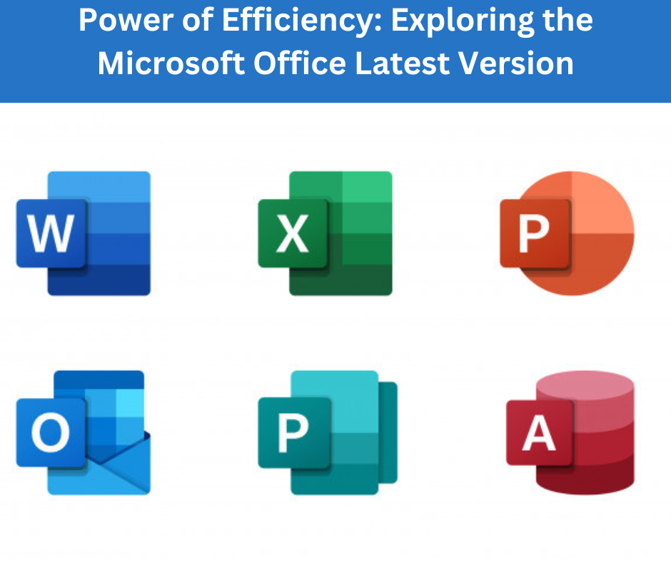 Power of Efficiency Exploring the Microsoft Office Latest Version by