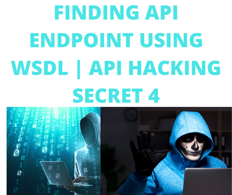 API HACKING SECRET 4 FINDING API ENDPOINT USING WSDL by Nitesh