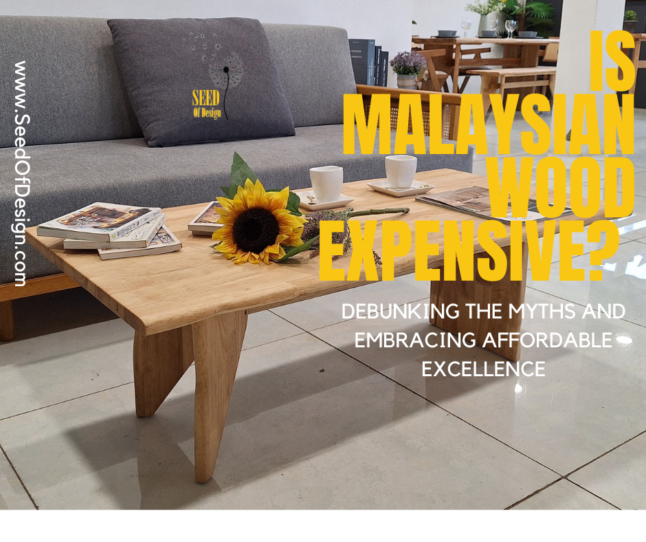 Is Malaysian Wood Expensive? Debunking the Myths and Embracing Affordable Excellence by SIB