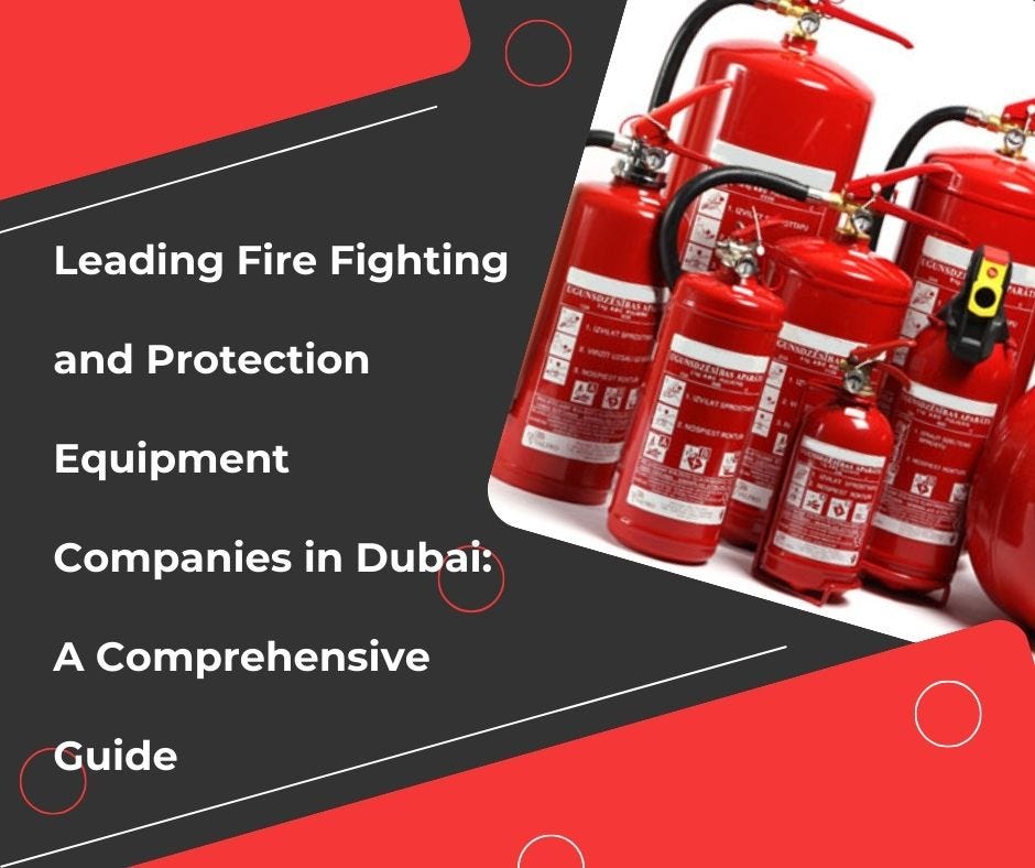 Leading Fire Fighting and Protection Equipment Companies in Dubai A