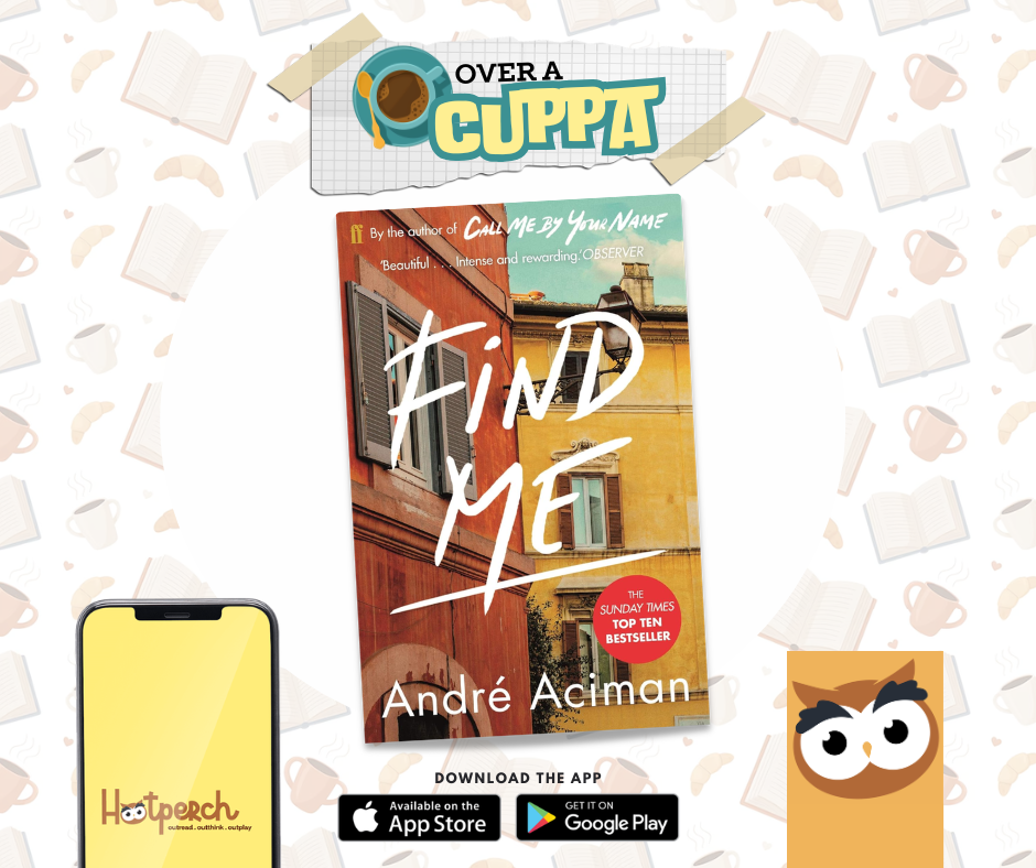 Over a Cuppa: “Find Me” by André Aciman.