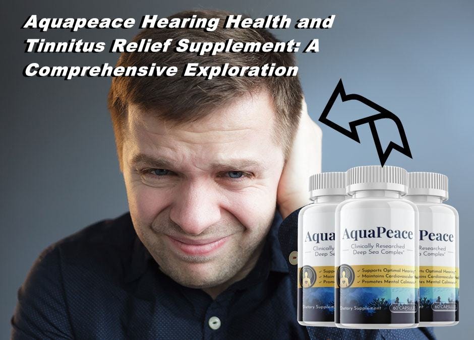 Aquapeace Hearing Health and Tinnitus Relief Supplement: A - Supplements For Hearing Loss And Tinnitus