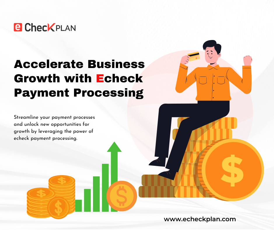 Accelerate Business Growth With Echeck Payment Processing | By Emma ...