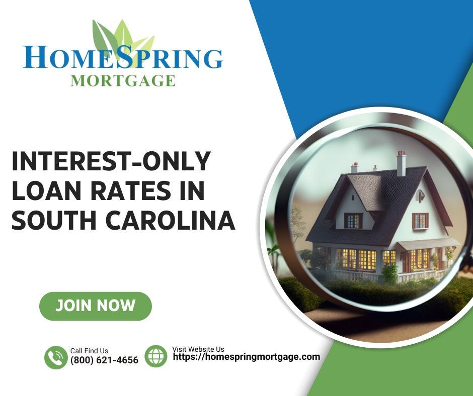 InterestOnly Loan Rates in South Carolina HomeSpring Mortgage Medium