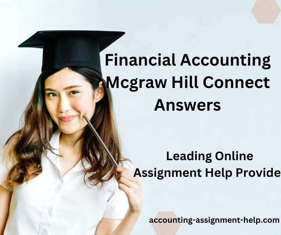 Financial Accounting McGraw Hill Connect Answers by Assignment Help
