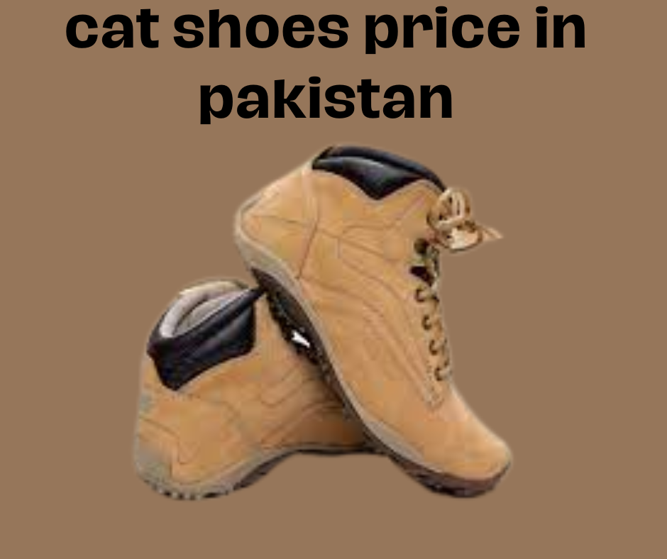 Cat Shoes in Pakistan A Stylish Stride into Quality and Comfort by